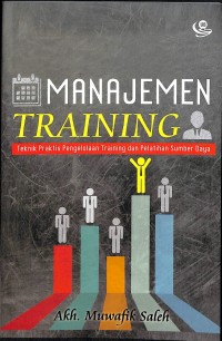Manajemen Training: Teknis Praktis Pengelolaan Training dan Pelatihan Sumber Daya