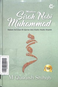 Membaca sirah nabi Muhammad : dalam sorotan al-qur'an dan hadits-hadits shahih