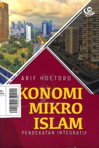 Ekonomi Mikro Islam: Pendekatan Integratif