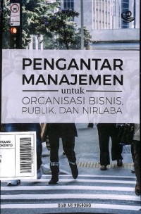 Pengantar Manajemen untuk Organisasi Bisnis, Publik, dan Nirlaba