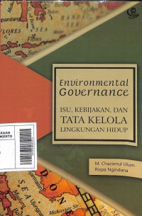 Environmental Covernance: Isu, kebijakan, Dan Tata kelola Lingkungan Hidup