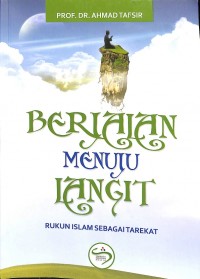 Berjalan Menuju Langit 
Rukun Islam sebagai Tarekat