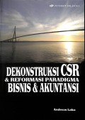 Dekonstruksi CSR dan reformasi paradigma bisnis dan akutansi