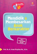Mendidik dan membesarkan anak berkarakter