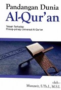 Pandangan Dunia Al-Quran: Telaah Terhadap Prinsip-Prinsip Universal Al-Quran
