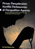 Proses Penyelesaian Konflik Perkawinan Di Pengadilan Agama: Studi Perbandingan Antara Hukum Keluarga Di Indonesia Dan Hukum Islam