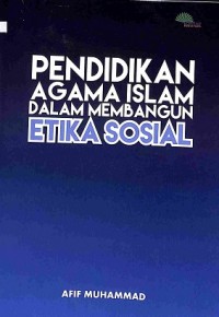 Pendidikan Agama Islam Dalam Membangun Etika Sosial (Telaah Pemikiran A. Qodri A. Azizy)