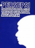 Persepsi Pimpinan Madrasah Aliyah Terhadap Guru Agama Masa Depan