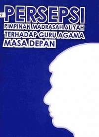 Persepsi Pimpinan Madrasah Aliyah Terhadap Guru Agama Masa Depan