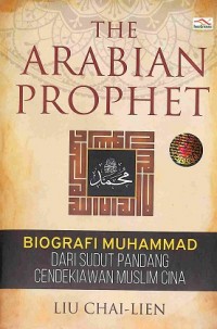 The Arabian Prophet : Biografi Muhammad dari sudut pandang cendekiawan muslim Cina