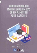 Panduan Memahami Makna Kurikulum 2013 Dan Implementasi Kurikulum 2016