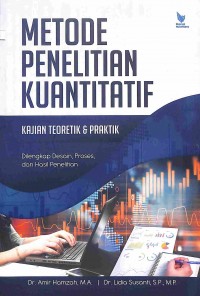 Metode Penelitian Kuantitatif Kajian Teoretik & Praktik : Dilengkap Desain, Proses Dan Hasil Penelitian