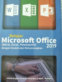 Belajar Microsoft Office (Word, Excel, Powerpoint) 2019 dengan Mudah dan Menyenangkan