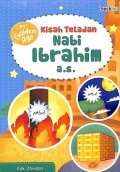 Kisah Teladan Nabi Ibrahim A.S. (seri My Golden Age)