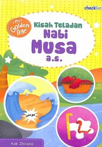 Kisah Teladan Nabi Musa A.S. (seri My Golden Age )