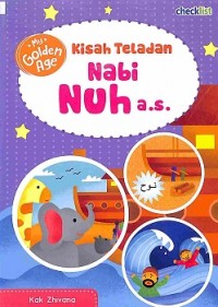 Kisah Teladan Nabi Nuh A.S. (seri My Golden Age )