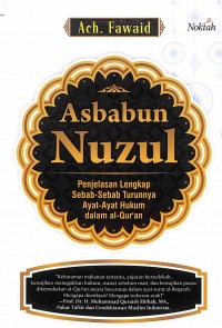 Asbabun Nuzul: penjelasan lengkap sebab-sebab turunnya ayat-ayat hukum dalam Al-Qur'an