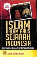 Islam Dalam Arus Sejarah Indonesia: Dari Negeri Di Bawah Angin Ke Negara Kolonial