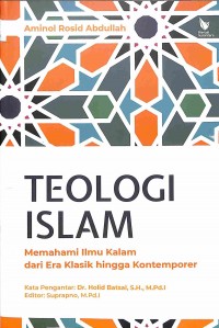 Teologi Islam : Memahami Ilmu Kalam dari Era Klasik hingga Kontemporer