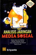 Analisis Jaringan Media Sosial: Dasar-Dasar Dan Aplikasi Jaringan Sosial Untuk Membedah Percakapan Media Sosial