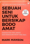 Sebuah Seni untuk Bersikap Bodo Amat: pendekatan yang waras demi menjalani hidup yang baik.