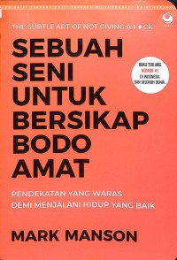 Sebuah Seni untuk Bersikap Bodo Amat: pendekatan yang waras demi menjalani hidup yang baik.
