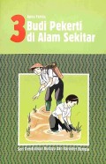 Budi pekert di alam sekitar (3) : seri pendidikan budaya dan karakter bangsa