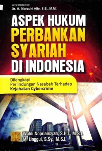 Aspek Hukum Perbankan Syariah Di Indonesia : Dilengkapi Perlindungan Nasabah Terhadap Kejahatan Cybercrime