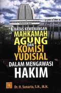 Batas Kewenangan Mahkamah Agung & Komisi Yudisial Dalam Mengawasi Hakim