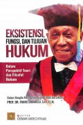 Eksistensi, Fungsi, Dan Tujuan Hukum: Dalam Perspektif Teori Dan Filsafat Hukum