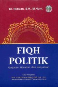 Fiqh Politik : Gagasan, Harapan,Dan Kenyataan