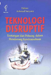 Teknologi Disruptif Tantangan Dan Peluang Dalam Mendorong Kewirausahaan