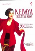 Kebaya Melintasi Masa: Kumpulan Tulisan 28 Perempuan Tentang Kebaya