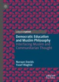 Democratic Education and Muslim Philosophy : Interfacing Muslim and Communitarian Thought (ebook free download)