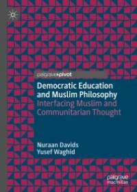 Democratic Education and Muslim Philosophy : Interfacing Muslim and Communitarian Thought (ebook free download)