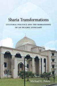 Sharia Transformations : Cultural Politics and the Rebranding of an Islamic Judiciary (ebook)