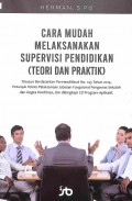 Cara Mudah Melaksanakan Supervisi Pendidikan : Teori Dan Praktik