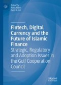 Fintech, Digital Currency and the Future of Islamic Finance : Strategic, Regulatory and Adoption Issues in the Gulf Cooperation Council (ebook bisa di download)
