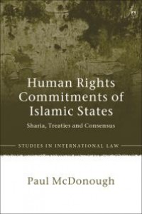Human Rights Commitments of Islamic States : Sharia, Treaties and Consensus (Ebook .pdf)