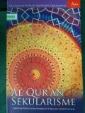 Al Qur'an dan Sekularisme : Agama dan Politik diantara Pengalaman Religius dan Falsafah Kenabian