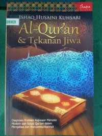 Al-Qur'an dan Tekanan Jiwa : Diagnosis Problem Kejiwaan Manusia Modern dan Solusi Qur'ani dalam Mengatasi dan Menyembuhkannya