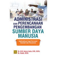 Administrasi Dan Perencanaan Pengembangan Sumber Daya Manusia: Optimalisasi Bagi Personel Sekolah Dan Korporasi