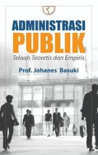 Administrasi Pubik : Telaah Teoretis Dan Empiris