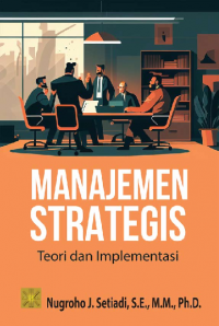 Manajemen Strategis: Teori Dan Implementasi