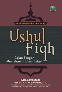 Ushul Fiqh: Jalan Tengah Memahami Hukum Islam
