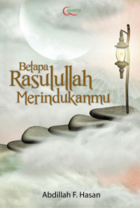 Betapa Rosulolloh Merindukanmu