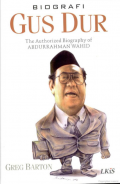 Biografi Gus Dur The Autorized Biography of Abdurrahman Wahid