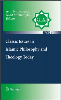 Classic Issues in Islamic Philosophy and Teology Today