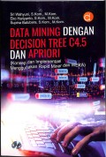 Data Mining dengan Decision Tree C4.5 dan Apriori (Konsep dan Implementasi Menggunakan Rapid Miner dan WEKA)