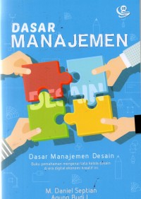 Dasar Manajemen Desain: Buku Pemahaman Mengenai Tata Kelola Desain di Era Digital Ekonomi Kreatif Ini